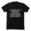 4 out of 3 struggle with math t shirt